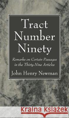 Tract Number Ninety: Remarks on Certain Passages in the Thirty-Nine Articles Newman, John Henry 9781666739411 Wipf & Stock Publishers - książka