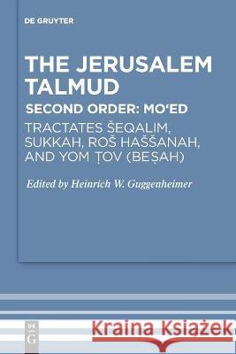 Tractates Seqalim, Sukkah, Ros Hassanah, and Yom Tov (Besah) Heinrich W. Guggenheimer 9783110681253 de Gruyter - książka