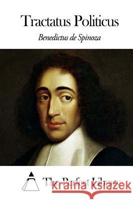 Tractatus Politicus Benedictus De Spinoza The Perfect Library 9781503131323 Createspace - książka