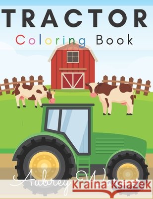 Tractor Coloring Book.: Big And Simple Images Perfect For Beginners! Warner, Aubrey 9798655871557 Independently Published - książka