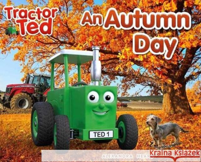 Tractor Ted An Autumn Day Alexandra Heard 9781838405755 Tractorland Ltd - książka