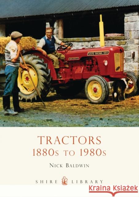 Tractors: 1880s to 1980s Nick Baldwin 9780747807544 Bloomsbury Publishing PLC - książka