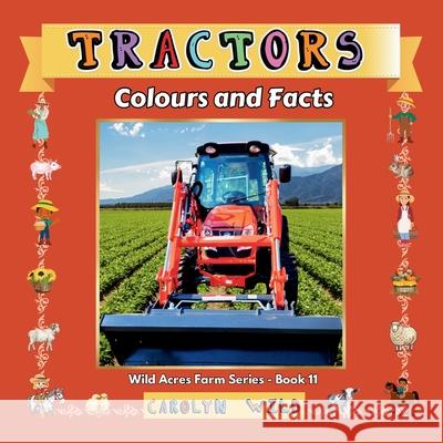 Tractors: Colours and Facts Carolyn Wild 9781998062218 Wild Acres Books - książka