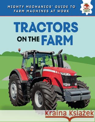 Tractors on the Farm  9781835696705 Hungry Tomato - książka