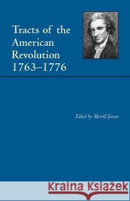 Tracts of the American Revolution, 1763-1776  9780872206939 HACKETT PUBLISHING CO, INC - książka