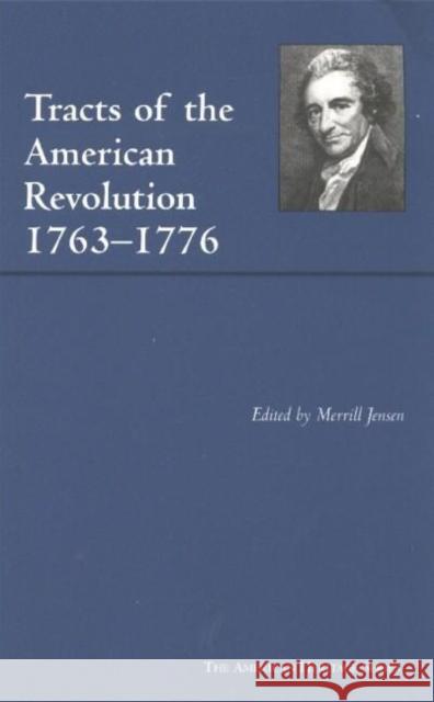Tracts of the American Revolution, 1763-1776  9780872206946 HACKETT PUBLISHING CO, INC - książka