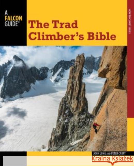 Trad Climber's Bible John Long1 Peter Croft John Long 9780762783724 Rowman & Littlefield - książka