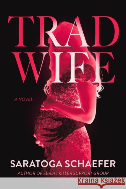 Trad Wife: A Novel Saratoga Schaefer 9798892424721 Crooked Lane Books - książka