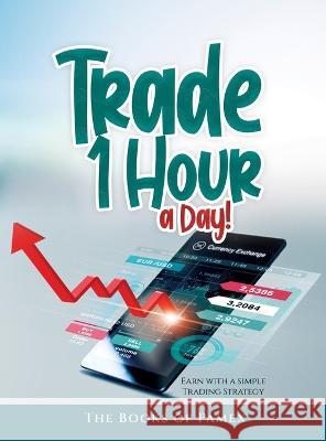 Trade 1 Hour a Day!: Earn with a simple Trading Strategy The Books of Pamex   9781803346656 Books of Pamex - książka