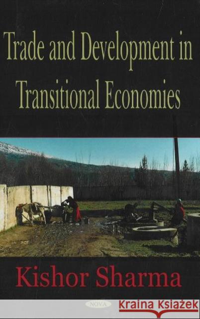 Trade & Development in Transitional Economics Kishor Sharma 9781594548161 Nova Science Publishers Inc - książka