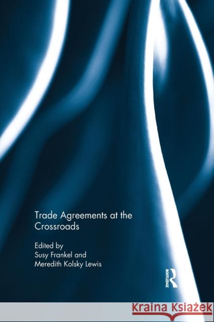 Trade Agreements at the Crossroads  9781138918047 Taylor & Francis Group - książka