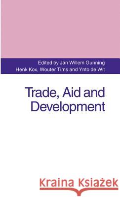 Trade, Aid and Development: Essays in Honour of Hans Linnemann Gunning, Jan Willem 9780312101862 Palgrave MacMillan - książka