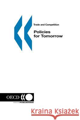 Trade and Competition Policies for Tomorrow Publishing Oec Organisation for Economic Co-Operation a 9789264171299 OECD - książka