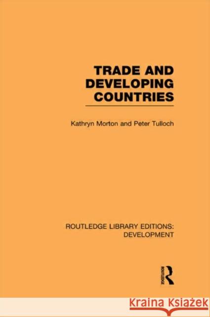 Trade and Developing Countries Kathryn Morton Peter Tulloch  9780415593823 Taylor and Francis - książka