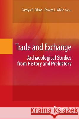 Trade and Exchange: Archaeological Studies from History and Prehistory Dillian, Carolyn D. 9781489984388 Springer - książka