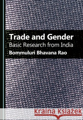 Trade and Gender: Basic Research from India Rao, Bommuluri Bhavana 9781036461423 Cambridge Scholars Publishing - książka