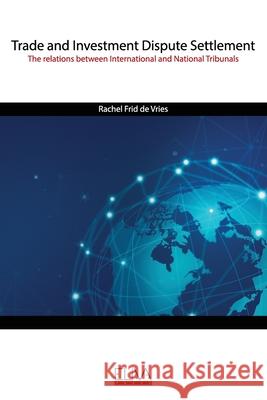 Trade and Investment Dispute Settlement: The relations between International and National Tribunals Rachel Fri 9789975319645 Eliva Press - książka