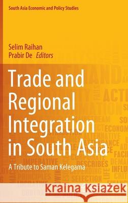 Trade and Regional Integration in South Asia: A Tribute to Saman Kelegama Raihan, Selim 9789811539312 Springer - książka