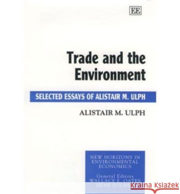 Trade and the Environment: Selected Essays of Alistair M.Ulph  9781840640847 Edward Elgar Publishing Ltd - książka
