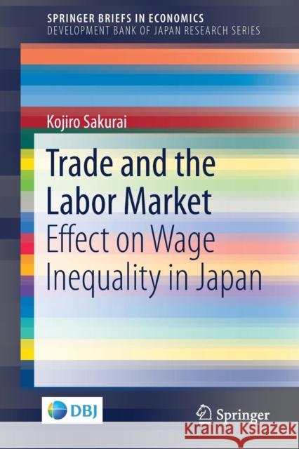 Trade and the Labor Market: Effect on Wage Inequality in Japan Sakurai, Kojiro 9789811059926 Springer - książka