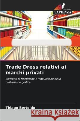 Trade Dress relativi ai marchi privati Bertoldo, Thiago 9786208766351 Edizioni Sapienza - książka