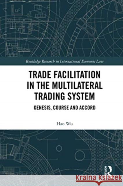 Trade Facilitation in the Multilateral Trading System: Genesis, Course and Accord Hao Wu 9780367588595 Routledge - książka