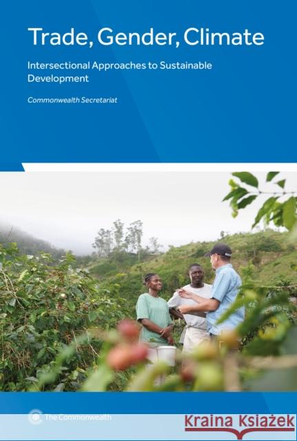 Trade, Gender, Climate: Intersectional Approaches to Sustainable Development Commonwealth Secretariat 9781849291958 Commonwealth Secretariat - książka