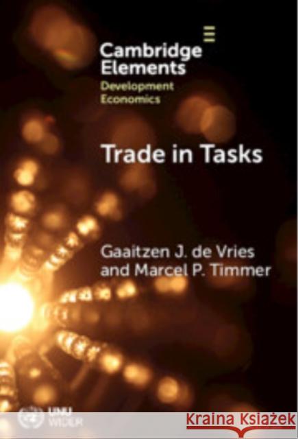 Trade in Tasks: A New Perspective on International Trade, Structural Change and Economic Development Marcel P. (University of Groningen) Timmer 9781009512978 Cambridge University Press - książka