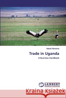 Trade in Uganda Naboth Muhairwe 9786200459947 LAP Lambert Academic Publishing - książka