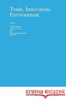 Trade, Innovation, Environment Carlo Carraro C. Carraro 9780792330332 Springer - książka