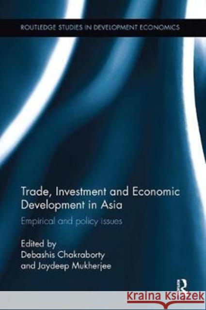 Trade, Investment and Economic Development in Asia: Empirical and Policy Issues  9780815350811 Routledge Studies in Development Economics - książka