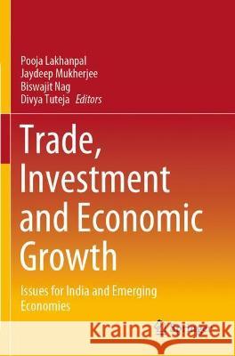 Trade, Investment and Economic Growth: Issues for India and Emerging Economies Lakhanpal, Pooja 9789813369757 Springer Nature Singapore - książka