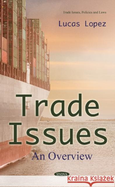 Trade Issues: An Overview Lucas Lopez 9781536140538 Nova Science Publishers Inc - książka