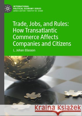 Trade, Jobs, and Rules: How Transatlantic Commerce Affects Companies and Citizens Eliasson, L. Johan 9783032241924 Springer Nature Switzerland - książka