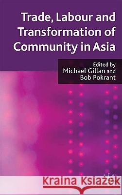 Trade, Labour and Transformation of Community in Asia Michael Gillan Bob Pokrant 9780230222496 Palgrave MacMillan - książka