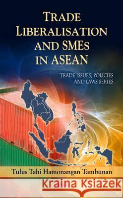 Trade Liberalisation & SMEs in ASEAN Tulus Tahi Hamonangan Tambunan 9781608765027 Nova Science Publishers Inc - książka