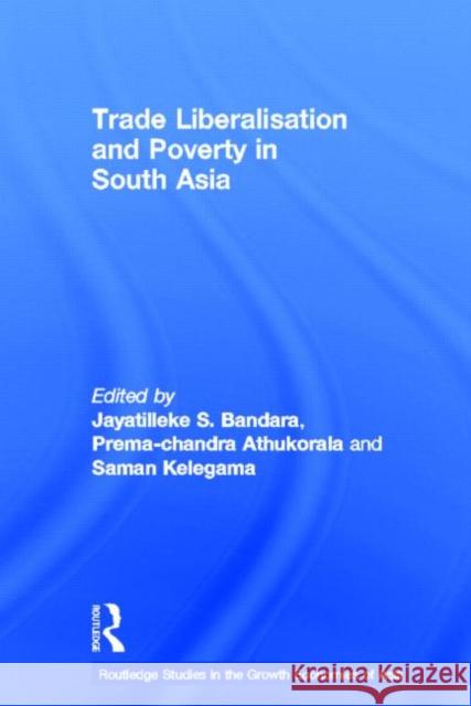 Trade Liberalisation and Poverty in South Asia Prema-chandra Athukorala Jayatilleke S.  Bandara Saman Kelegama 9780415561754 Taylor & Francis - książka