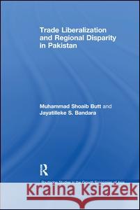 Trade Liberalisation and Regional Disparity in Pakistan Muhammad Shoaib Butt Jayatilleke S. Bandara 9781138993747 Routledge - książka