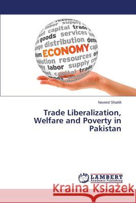 Trade Liberalization, Welfare and Poverty in Pakistan Shaikh Naveed 9783659648342 LAP Lambert Academic Publishing - książka