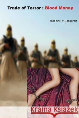 Trade of Terror: Blood Money Shabbir H. M. Tankiwala 9781532734922 Createspace Independent Publishing Platform - książka