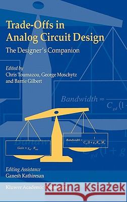 Trade-Offs in Analog Circuit Design: The Designer's Companion Toumazou, Chris 9781402070372 Kluwer Academic Publishers - książka