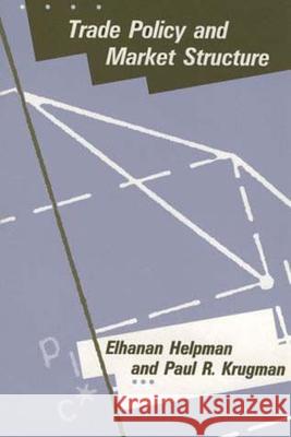 Trade Policy and Market Structure Elhanan Helpman (Harvard University), Paul Krugman (CUNY) 9780262580984 MIT Press Ltd - książka