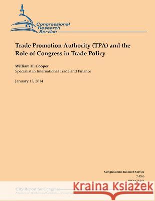 Trade Promotion Authority (TPA) and the Role of Congress in Trade Policy Congressional Research Service 9781502730732 Createspace - książka