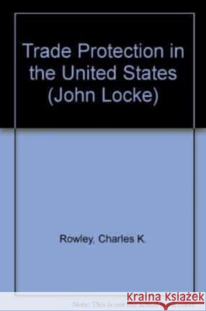 TRADE PROTECTION IN THE UNITED STATES Charles K. Rowley, Willem Thorbecke, Richard E. Wagner 9781858981987 Edward Elgar Publishing Ltd - książka