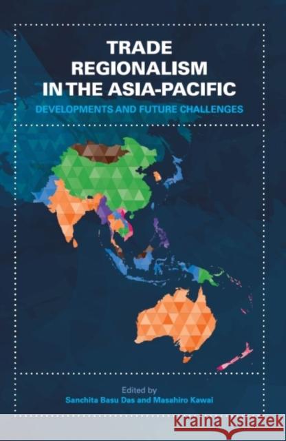 Trade Regionalism in the Asia-Pacific: Developments and Future Challenges Sanchita Bas Masahiro Kawai 9789814695442 Iseas-Yusof Ishak Institute - książka