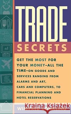Trade Secrets: Get the Most for Your Money - All the Time- On Goods and Services Ranging from Alarms and Art, Cars and Computers- To Conkling, Winifred 9780684811826 Fireside Books - książka