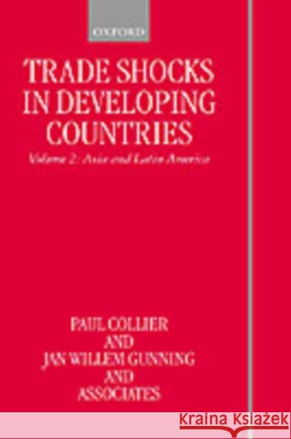 Trade Shocks in Developing Countries: Volume 2: Asia and Latin America Collier, Paul 9780198294634 Oxford University Press - książka