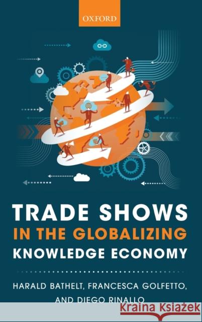 Trade Shows in the Globalizing Knowledge Economy Harald Bathelt 9780199643080 OXFORD UNIVERSITY PRESS ACADEM - książka