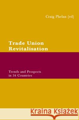 Trade Union Revitalisation: Trends and Prospects in 34 Countries Phelan, Craig 9783039110094 Verlag Peter Lang - książka