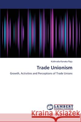 Trade Unionism Kanaka Raju Kollimalla 9783659499562 LAP Lambert Academic Publishing - książka
